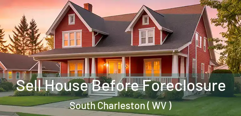  Sell House Before Foreclosure South Charleston ( WV )