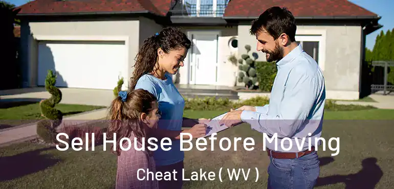  Sell House Before Moving Cheat Lake ( WV )