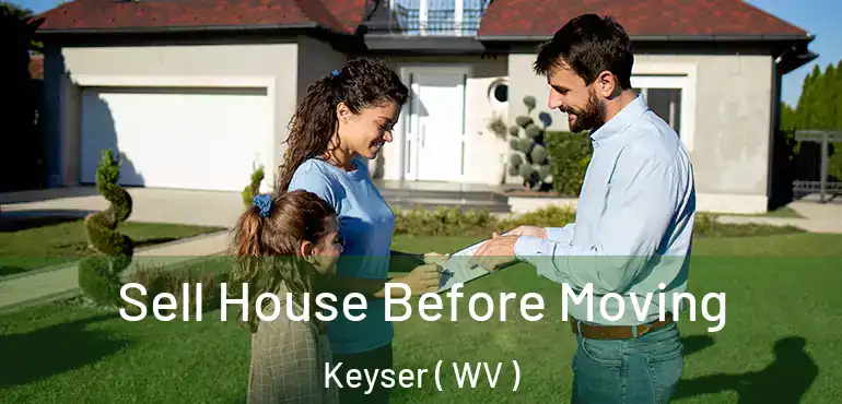  Sell House Before Moving Keyser ( WV )