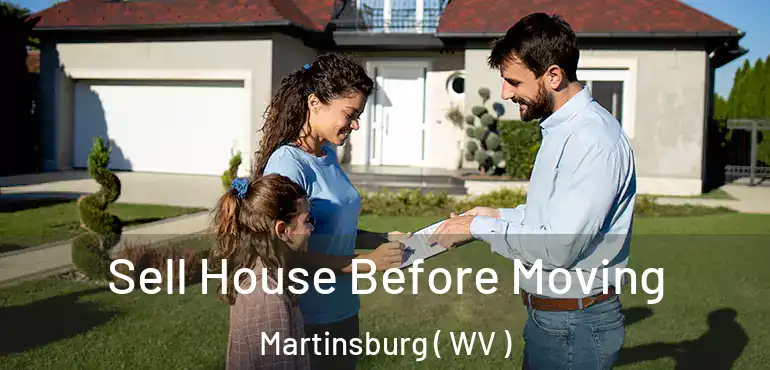  Sell House Before Moving Martinsburg ( WV )