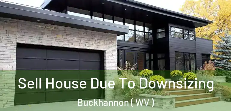  Sell House Due To Downsizing Buckhannon ( WV )