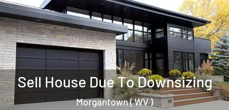  Sell House Due To Downsizing Morgantown ( WV )