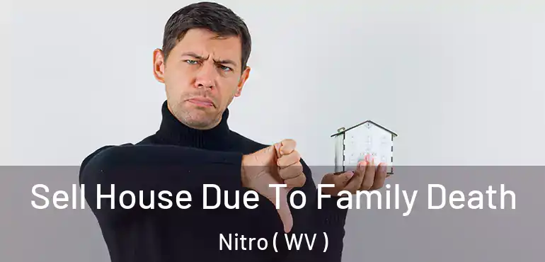  Sell House Due To Family Death Nitro ( WV )