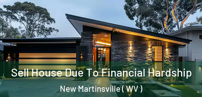  Sell House Due To Financial Hardship New Martinsville ( WV )