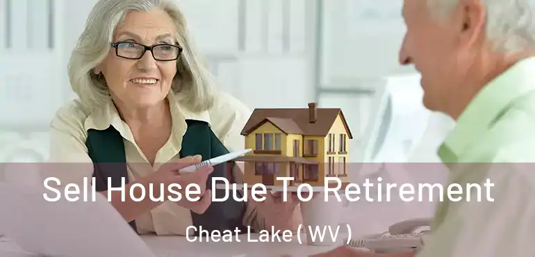  Sell House Due To Retirement Cheat Lake ( WV )