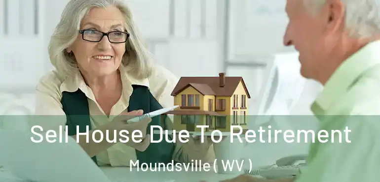  Sell House Due To Retirement Moundsville ( WV )
