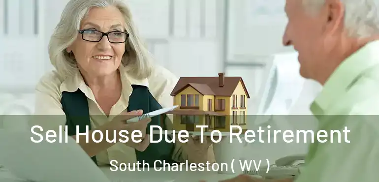  Sell House Due To Retirement South Charleston ( WV )
