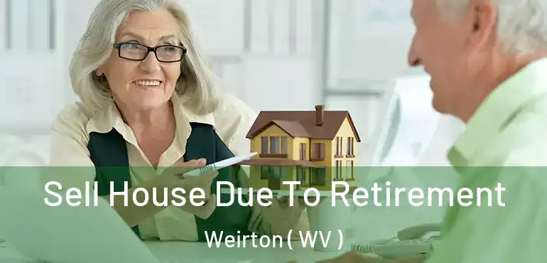  Sell House Due To Retirement Weirton ( WV )