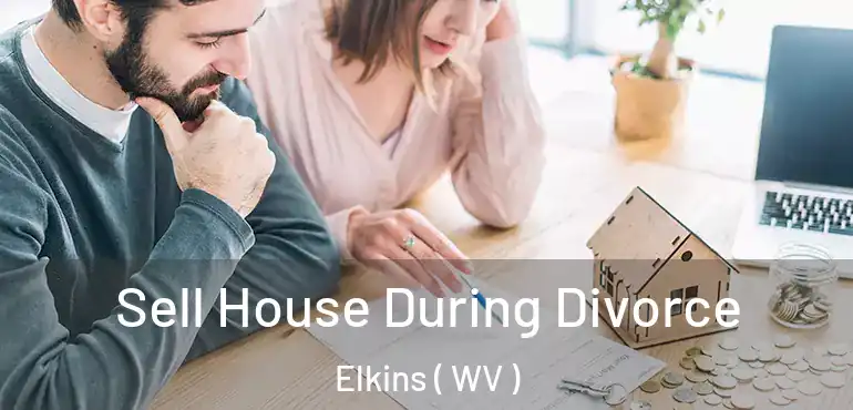  Sell House During Divorce Elkins ( WV )