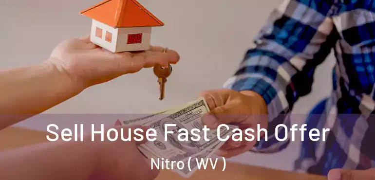  Sell House Fast Cash Offer Nitro ( WV )