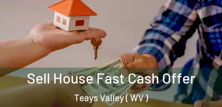  Sell House Fast Cash Offer Teays Valley ( WV )