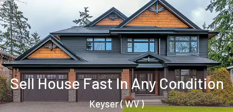  Sell House Fast In Any Condition Keyser ( WV )