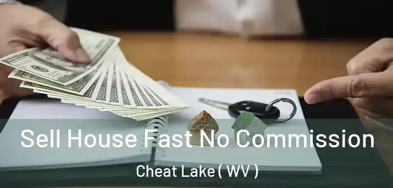  Sell House Fast No Commission Cheat Lake ( WV )