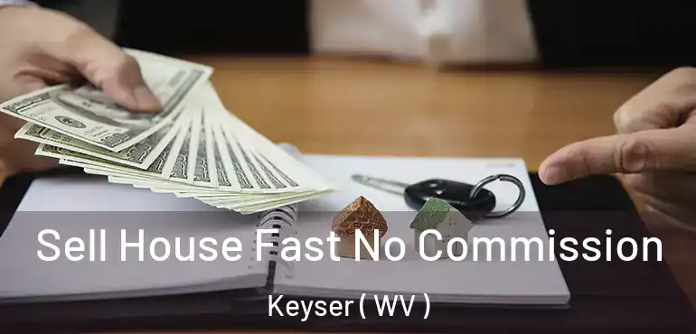  Sell House Fast No Commission Keyser ( WV )