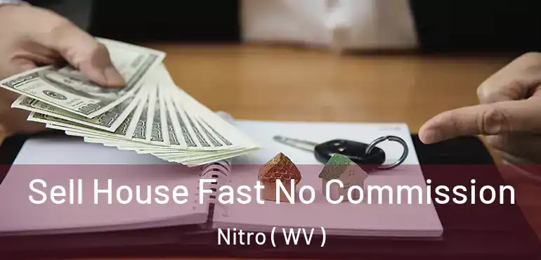  Sell House Fast No Commission Nitro ( WV )