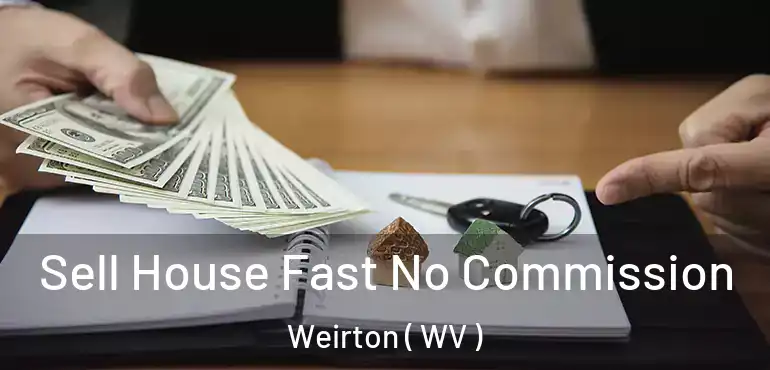  Sell House Fast No Commission Weirton ( WV )