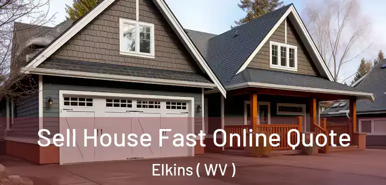  Sell House Fast Online Quote Elkins ( WV )