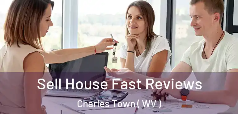  Sell House Fast Reviews Charles Town ( WV )