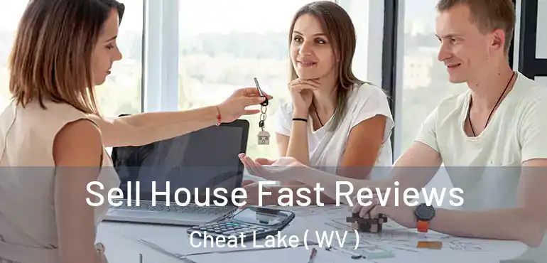  Sell House Fast Reviews Cheat Lake ( WV )