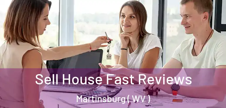  Sell House Fast Reviews Martinsburg ( WV )