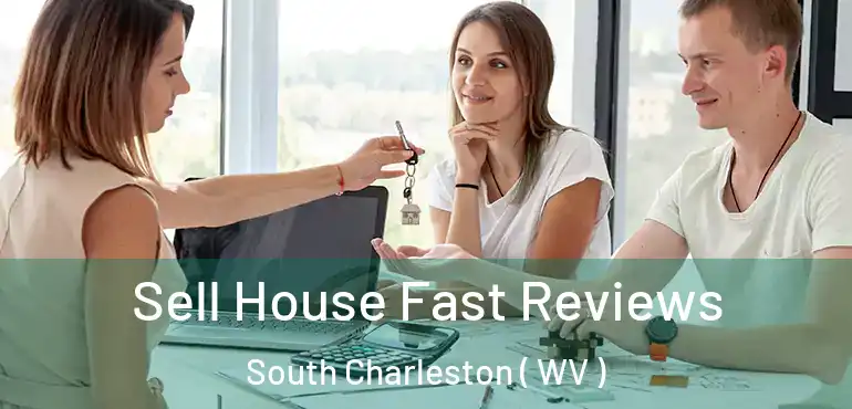  Sell House Fast Reviews South Charleston ( WV )