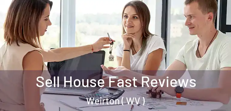  Sell House Fast Reviews Weirton ( WV )