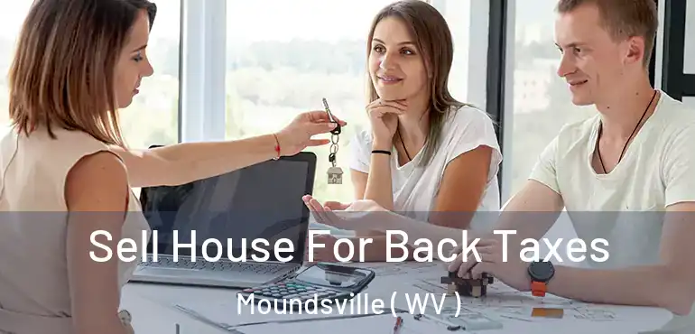  Sell House For Back Taxes Moundsville ( WV )