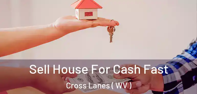  Sell House For Cash Fast Cross Lanes ( WV )