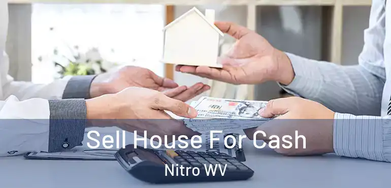  Sell House For Cash Nitro WV