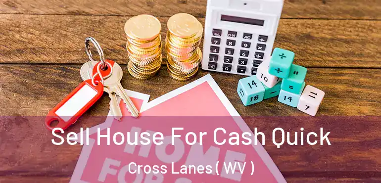  Sell House For Cash Quick Cross Lanes ( WV )