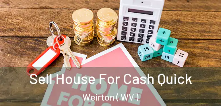  Sell House For Cash Quick Weirton ( WV )