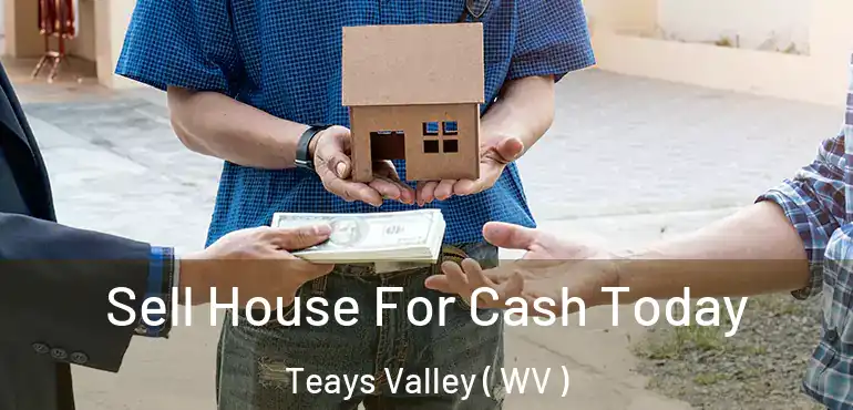  Sell House For Cash Today Teays Valley ( WV )