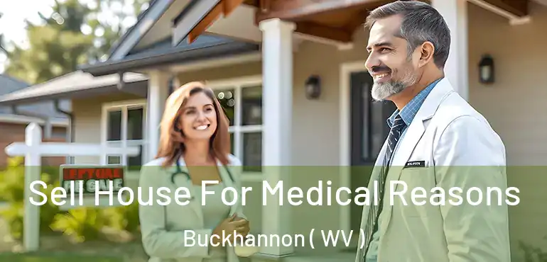  Sell House For Medical Reasons Buckhannon ( WV )