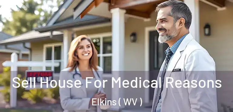  Sell House For Medical Reasons Elkins ( WV )