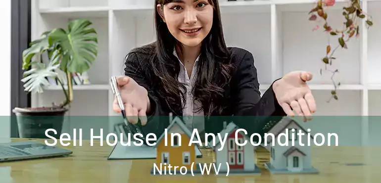  Sell House In Any Condition Nitro ( WV )