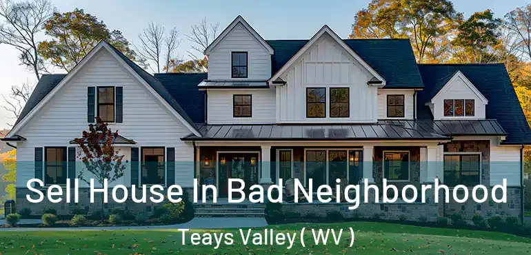  Sell House In Bad Neighborhood Teays Valley ( WV )
