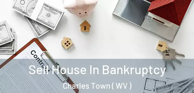  Sell House In Bankruptcy Charles Town ( WV )