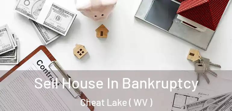  Sell House In Bankruptcy Cheat Lake ( WV )