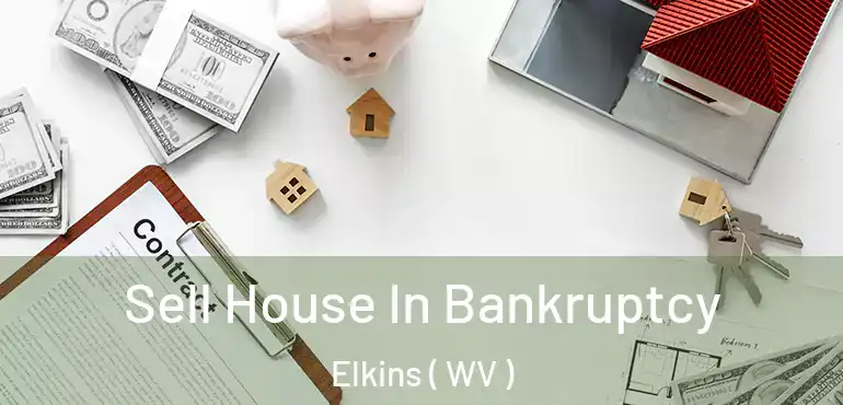  Sell House In Bankruptcy Elkins ( WV )