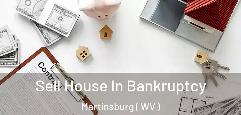  Sell House In Bankruptcy Martinsburg ( WV )