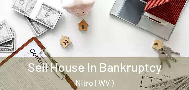  Sell House In Bankruptcy Nitro ( WV )