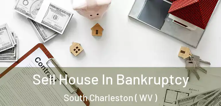  Sell House In Bankruptcy South Charleston ( WV )