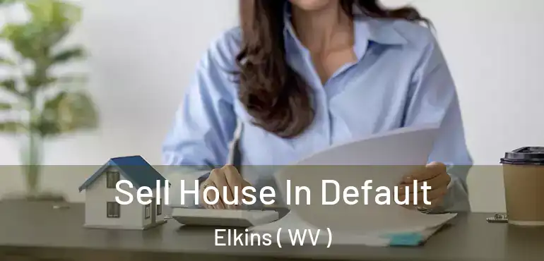  Sell House In Default Elkins ( WV )