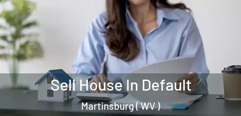  Sell House In Default Martinsburg ( WV )