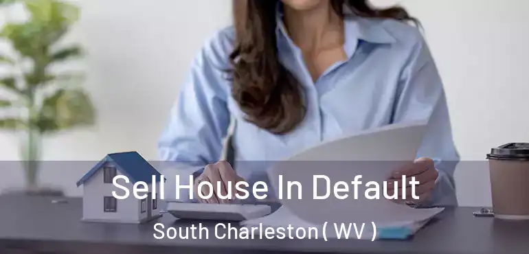  Sell House In Default South Charleston ( WV )