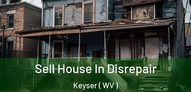  Sell House In Disrepair Keyser ( WV )