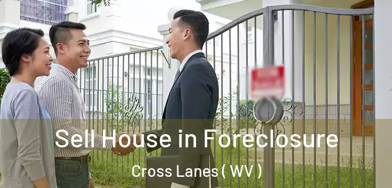  Sell House in Foreclosure Cross Lanes ( WV )