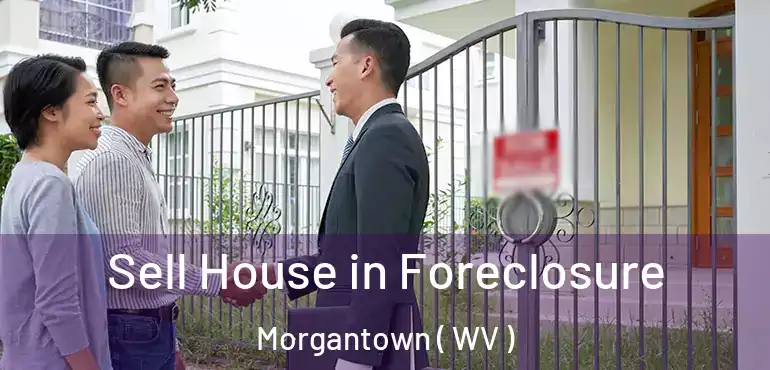  Sell House in Foreclosure Morgantown ( WV )