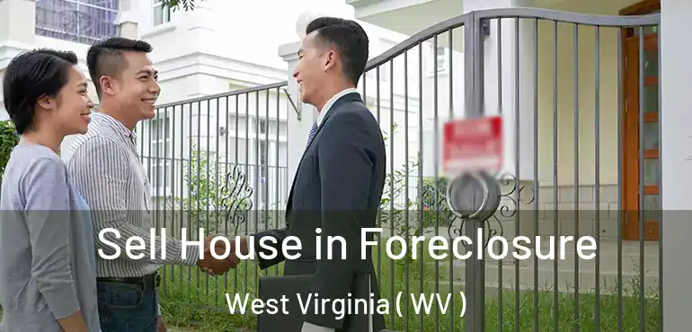  Sell House in Foreclosure West Virginia ( WV )