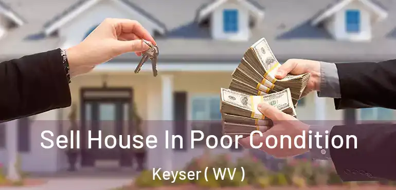  Sell House In Poor Condition Keyser ( WV )